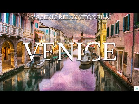 Venice 4K - Scenic Relaxation Film with Calming Music