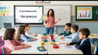 5. SINIF MATEMATİK 1. BÖLÜM Tüm Şarkılar