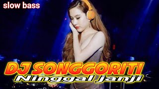 Download lagu DJ TERBARU YANG LAGI VIRALL - DJ SONGGORITI NINGGAL JANJI SLOW BASS mp3 Download lagu DJ TERBARU YANG LAGI VIRALL - DJ SONGGORITI NINGGAL JANJI SLOW BASS mp3