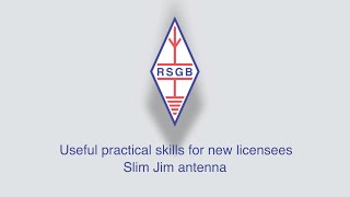 RSGB: Useful practical skills videos - Slim Jim antenna