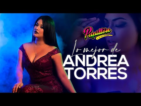 Papillón - Lo Mejor de Andrea Torres (Solo Éxitos)