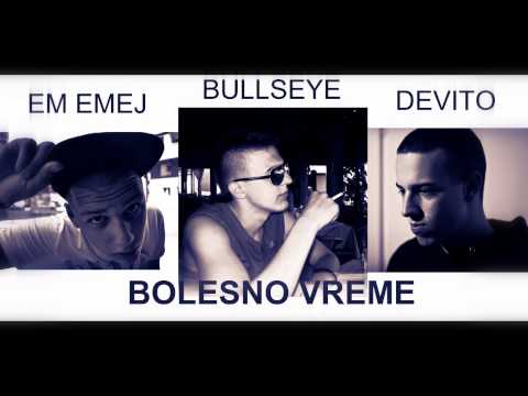 Bullseye ft. Devito - Bolesno vreme (& Em Emej) 2013