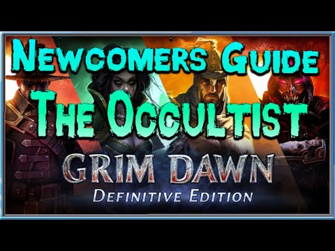 Grim Dawn Newcomer's Guide  - Episode 19 Occultist Class