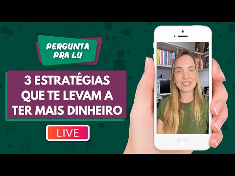 Pergunta pra Lu #248 - 3 Estratégias que te levam a ter mais dinheiro!