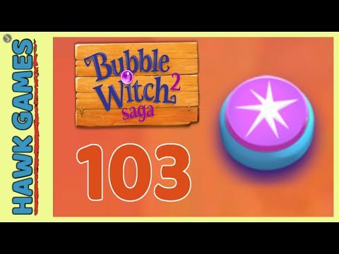 Bubble Witch 2 Saga Level 103 Hard (Classic mode) - 3 Stars Walkthrough, No Boosters