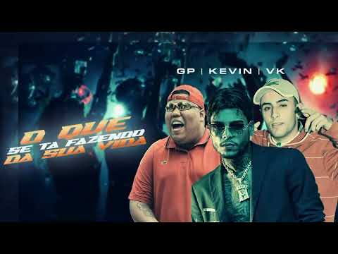 MC kevin, Mc Vk MC GP O Que Se Tá Fazendo Da Sua Vida DJ Negret