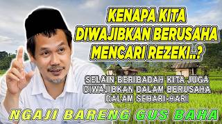 Download lagu NGAJI GUS BAHA || KENAPA KITA DIWAJIBKAN BERUSAHA MENCARI REZEKI #gusbahaterbaru mp3