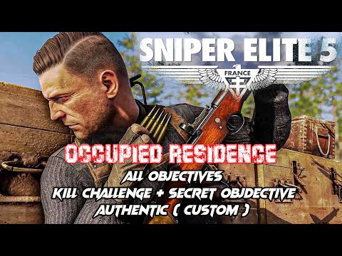 Sniper Elite 5 Occupied Residence / Walkthrough / Authentic / Stealth -  Complete Objectives
