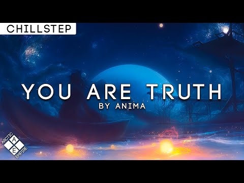 【Chillstep】Anima - You Are Truth