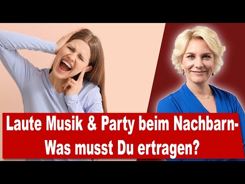Nachbar hört laut Musik & macht Party - Wie viel Lärm musst Du ertragen? | RAin Nicole Mutschke