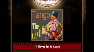 The Castilians – I'll Never Smile Again