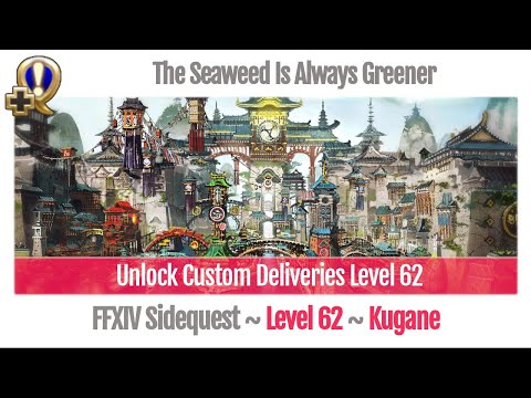 FFXIV Unlock Custom Deliveries Level 62 - The Seaweed Is Always Greener - Stormblood