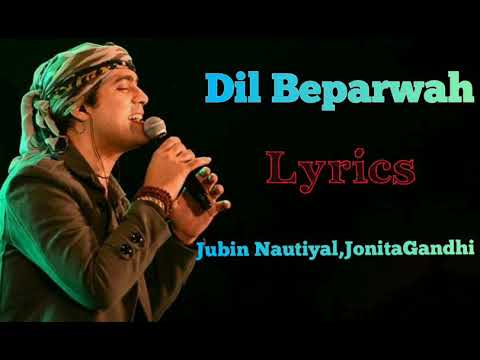 Dil Beparwah Full Song (Lyrics) | Jubin Nautiyal,Jonita Gandhi | Naveen Tyagi | Sandip Gosawami