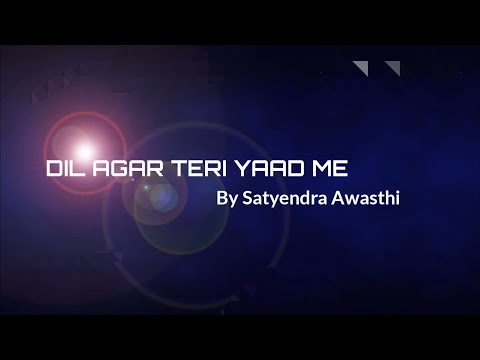 Satendra Awasthi Dil agr ter...