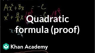 Quadratic formula (proof) | Quadratic equations | Algebra I | Khan Academy