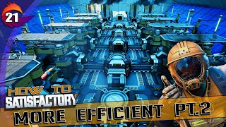 HOW TO SATISFACTORY - Ep. 21 - Fixing the Efficiency Part 2 - Tutorial and Walkthrough