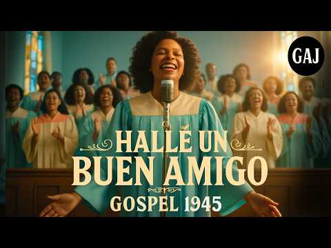 Hallé un Buen Amigo – Gospel 1945 – Himno Antiguo