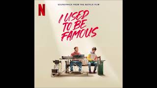 I Used to be Famous - Soundtrack from the Netflix Film (Full Album)