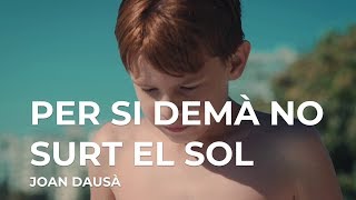 PER SI DEMÀ NO SURT EL SOL (ARA SOM GEGANTS) - JOAN DAUSÀ