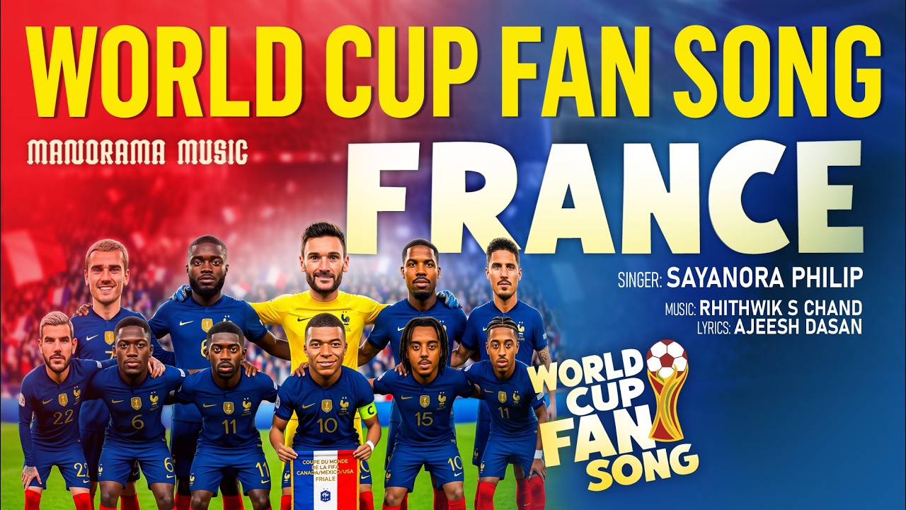 World Cup Fan Song – France | Video | Sayanora Philip | Ajeesh Dasan | Rhithwik S.Chand #football