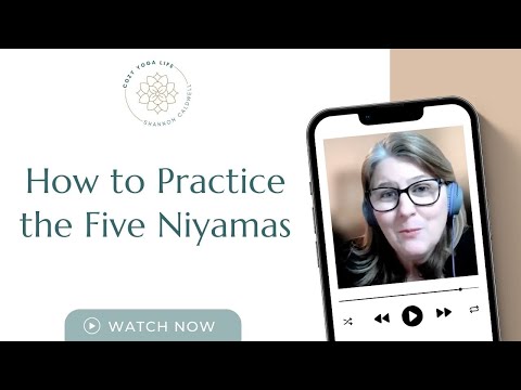 Practicing the Five Niyamas-Yoga's Moral and Ethical Principles