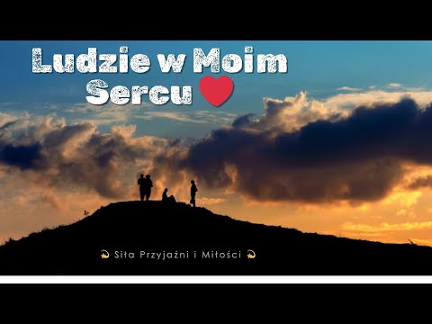 💫 Ludzie w Moim Sercu ❤️ – Piosenka o Miłości i Przyjaźni 💫
