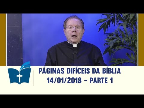 Páginas Difíceis da Bíblia - 14/01/2018 - Parte 1
