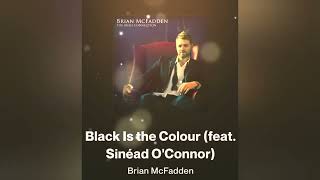 @brianmcfadden1289 Black Is The Colour (feat. Sinead O'Connor)