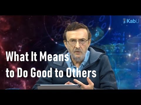 What It Means to Do Good to Others | Kabbalah Q&A Event with Tony Kosinec