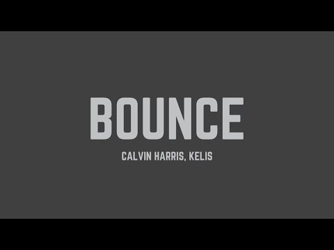 Calvin Harris - Bounce (feat. Kelis) (Lyrics)