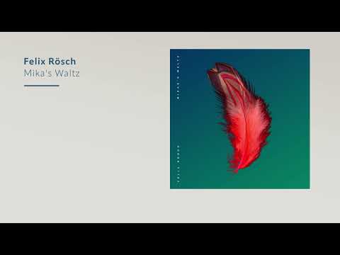 Felix Rösch — Mika's Waltz (Official Audio)