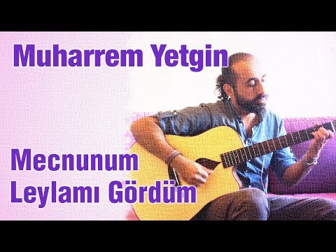 Muharrem Yetgin - Mecnunum Leylamı Gördüm