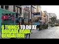 Top 6 Things To Do At Brigade Road In Bengaluru Curly Tales