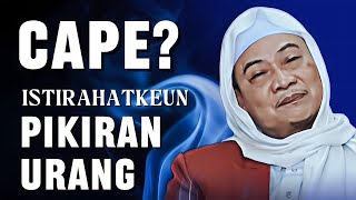 Download lagu ISTIRAHATKEUN PIKIRAN URANG: Nasihat ti Abuya Uci Supaya Hirup Bahagia mp3