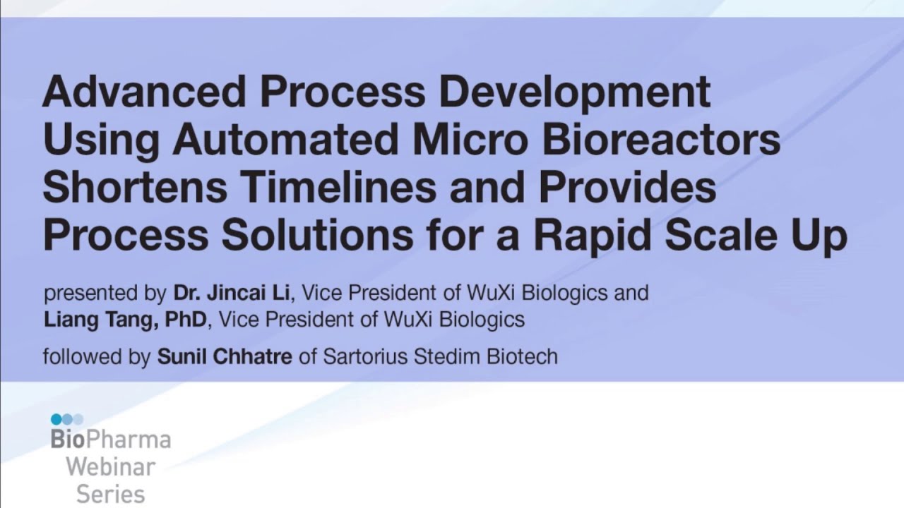 ADVANCED PROCESS DEVELOPMENT USING AUTOMATED MICRO BIOREACTORS SHORTENS TIMELINES FOR RAPID SCALE UP