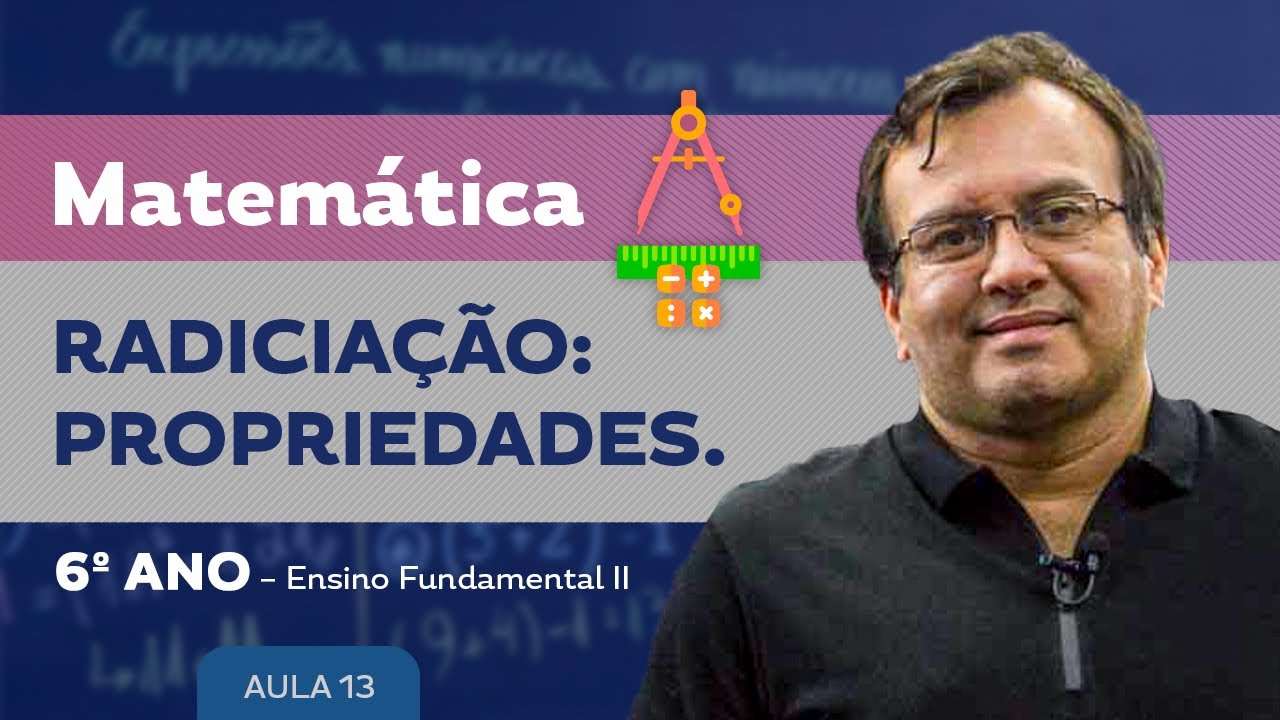 Radiciação: Propriedades - Matemática - 6º ano - Ensino Fundamental