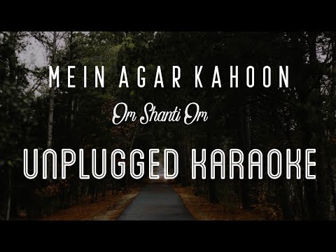 Main Agar Kahoon - Om Shanti Om | Karaoke with Lyrics | unplugged | Shahrukh Khan, Deepika | Sebin