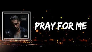 G-Eazy - Pray For Me (Lyrics)
