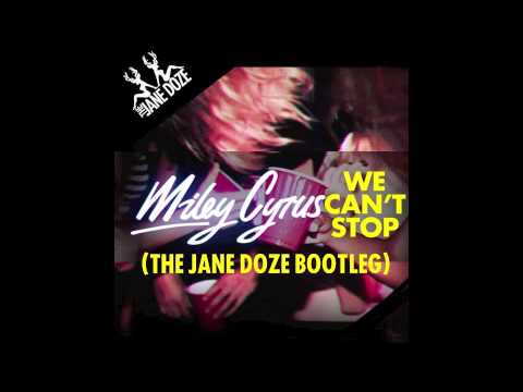 We Can't Stop (The Jane Doze Bootleg)