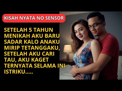 KISAH NYATA || SETELAH 5 TAHUN MENIKAH, BARU SADAR TERNYATA ANAKU MIRIP TETANGGA