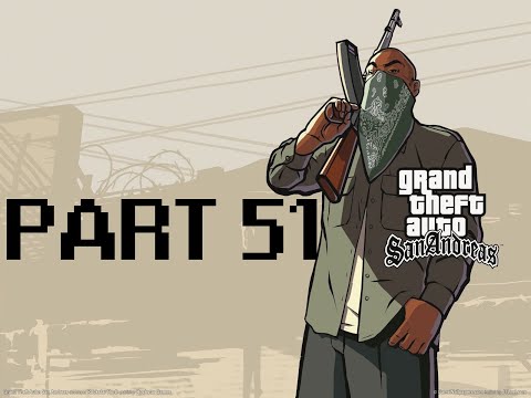 Grand Theft Auto: San Andreas Walkthrough - Part 51 [No Commentary]