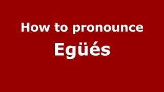 How to pronounce Egüés