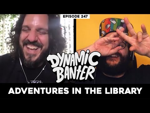 Dynamic Banter 247 - Adventures in the Library