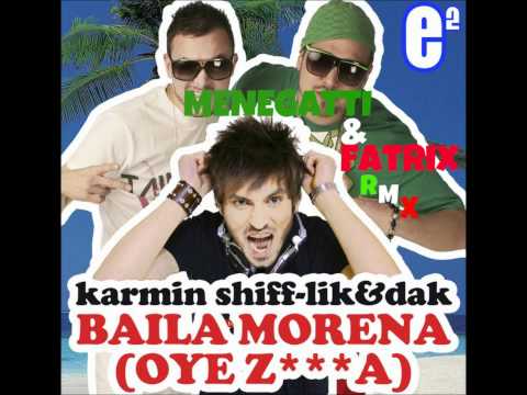 Karmin Shiff and Lik & Dak -- Baila Morena (Oye Zumba) (Menegatti & Fatrix Remix)