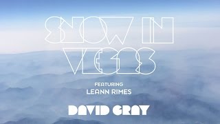 David Gray - Snow In Vegas (featuring LeAnn Rimes)