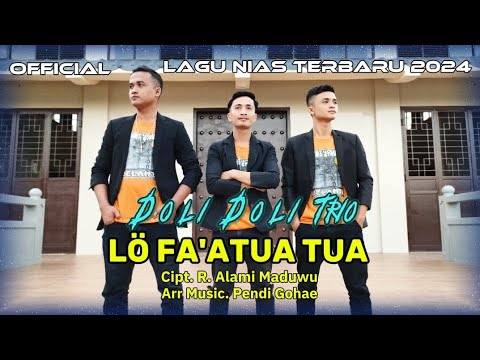 LAGU NIAS TERBARU | LÖ FA'ATUA TUA |  DOLI DOLI TRIO | Cipt. R. Alami Maduwu | Official