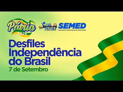 Semana da Pátria 2026 | Desfiles Independência do Brasil | 7 de Setembro