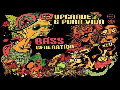 Upgrade & Pura Vida - Bass Generation
