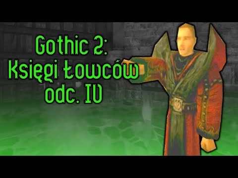 Gothic 2: Księgi Łowców odc IV