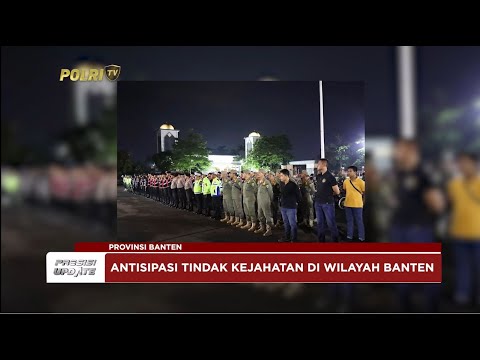 PRESISI UPDATE: PATROL SKALA BESAR POLDA BANTEN JELANG RAMADAN 09/02/2025 (19.00)